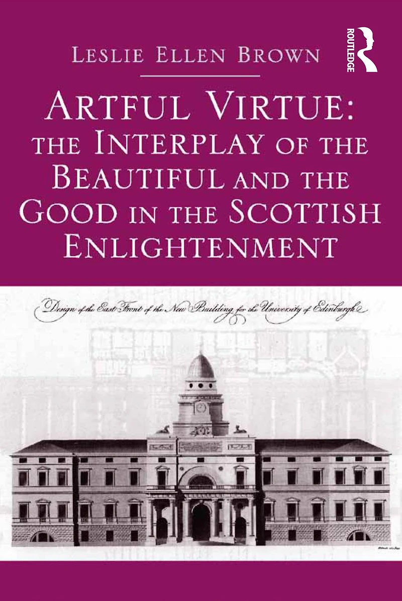 Artful Virtue: the Interplay of Beautiful and Good Scottish Enlightenment