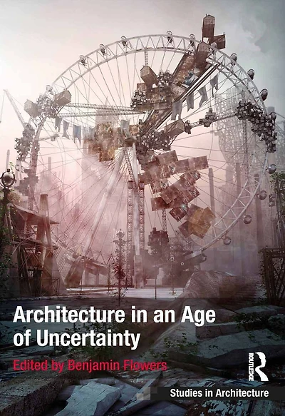Architecture an Age of Uncertainty