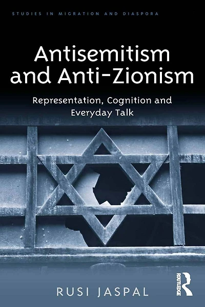 Antisemitism and Anti-Zionism: Representation, Cognition Everyday Talk