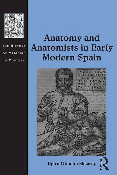 Anatomy and Anatomists Early Modern Spain
