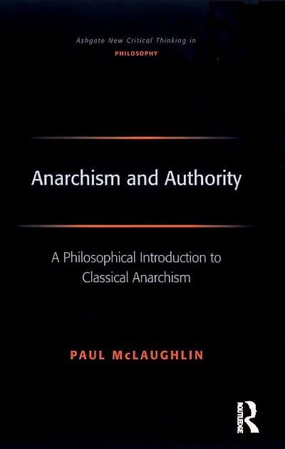 Anarchism and Authority: A Philosophical Introduction to Classical
