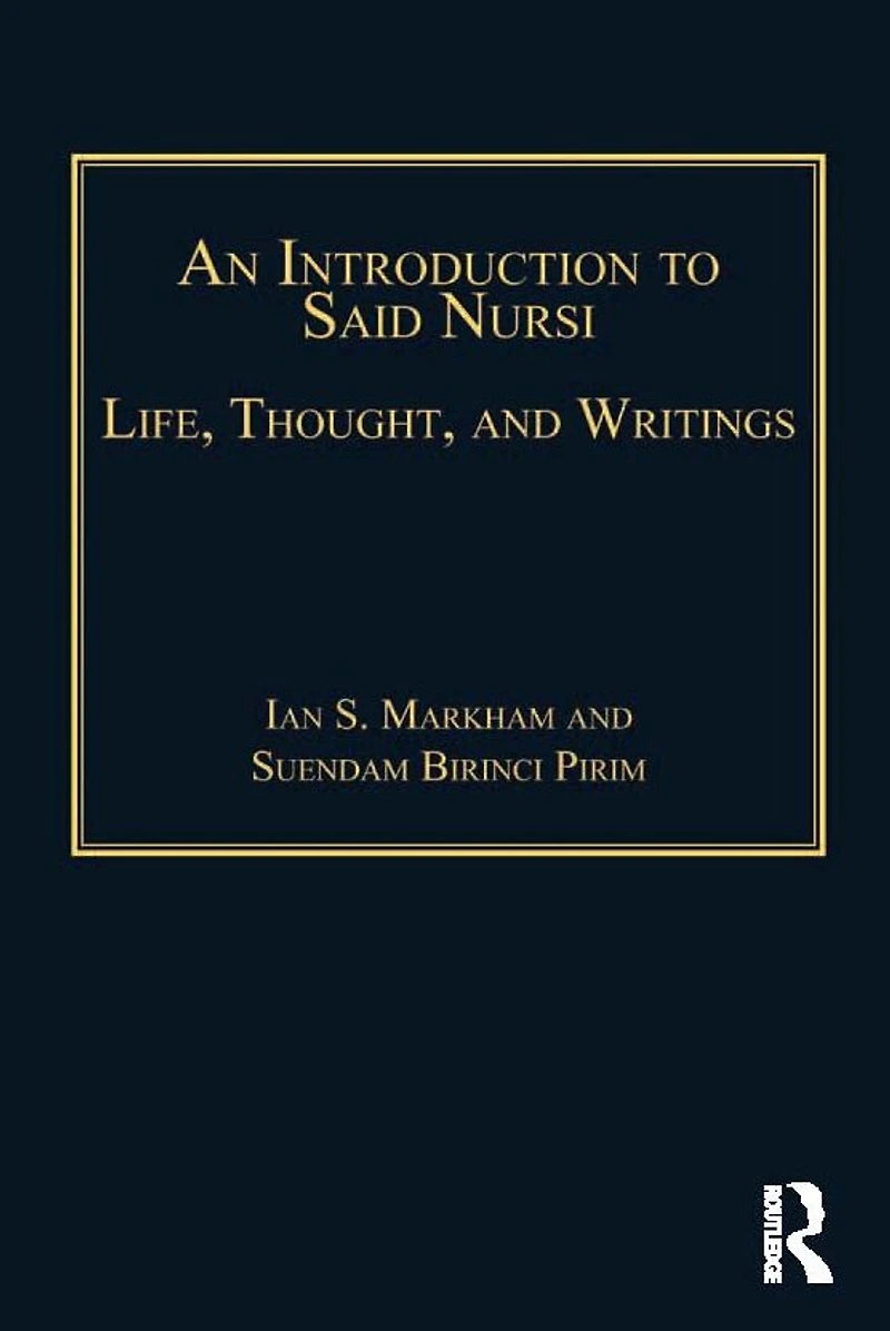 An Introduction to Said Nursi: Life, Thought, and Writings