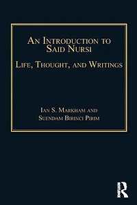 An Introduction to Said Nursi: Life, Thought, and Writings