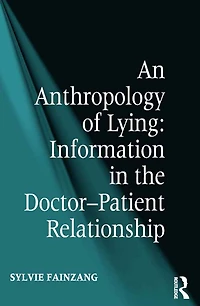 An Anthropology of Lying: Information the Doctor-Patient Relationship