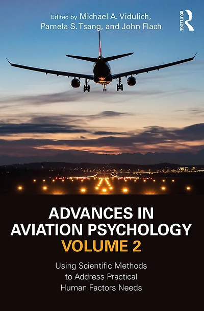 Advances Aviation Psychology, Volume 2: Using Scientific Methods to Address Practical Human Factors Needs