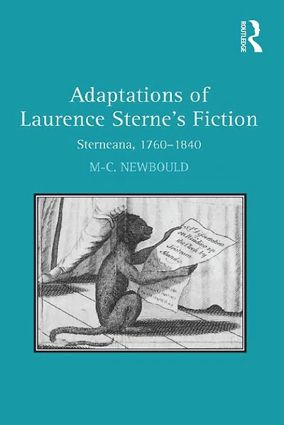 Adaptations of Laurence Sterne's Fiction: Sterneana, 1760-1840