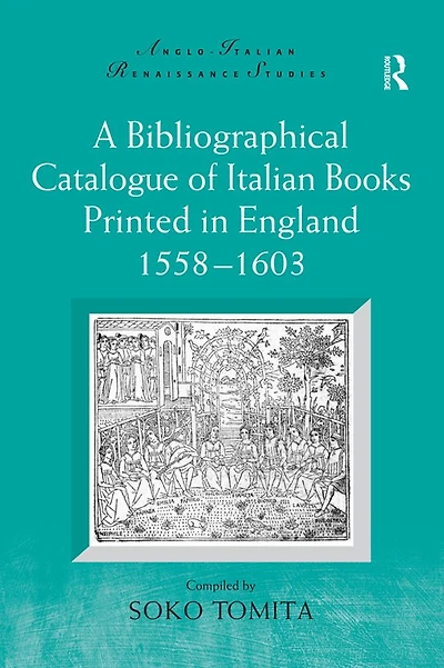 A Bibliographical Catalogue of Italian Books Printed England 1558-1603