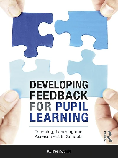 Developing Feedback for Pupil Learning: Teaching, Learning and Assessment Schools