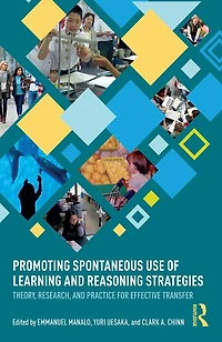 Promoting Spontaneous Use of Learning and Reasoning Strategies: Theory, Research, and Practice for Effective Transfer