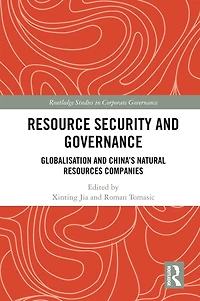 Resource Security and Governance: Globalisation China's Natural Resources Companies