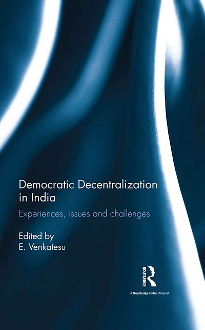 Democratic Decentralization India: Experiences, issues and challenges