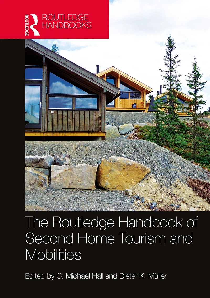 The Routledge Handbook of Second Home Tourism and Mobilities