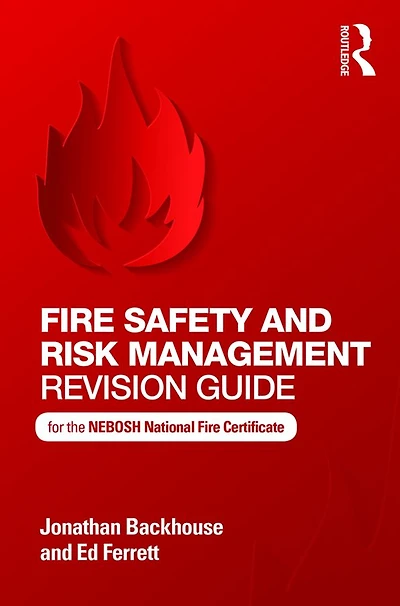 Fire Safety and Risk Management Revision Guide: for the NEBOSH National Certificate