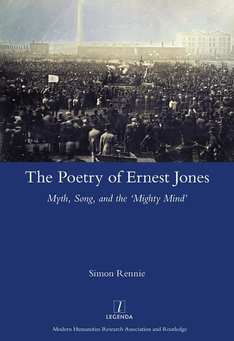 the Poetry of Ernest Jones: Myth, Song, and 'Mighty Mind'