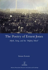 the Poetry of Ernest Jones: Myth, Song, and 'Mighty Mind'