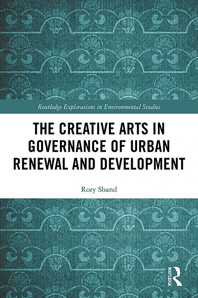 The Creative Arts Governance of Urban Renewal and Development