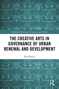 The Creative Arts Governance of Urban Renewal and Development