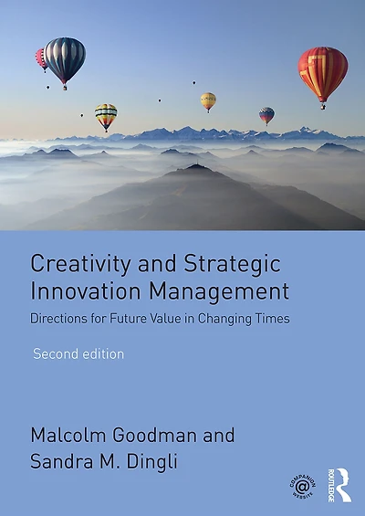 Creativity and Strategic Innovation Management: Directions for Future Value Changing Times