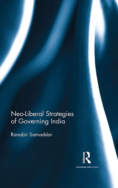 Neo-Liberal Strategies of Governing India
