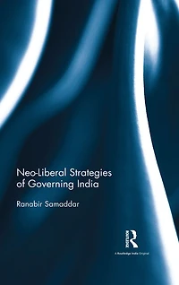 Neo-Liberal Strategies of Governing India