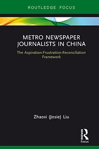 Metro Newspaper Journalists China: The Aspiration-Frustration-Reconciliation Framework