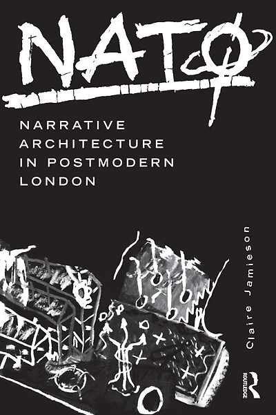 NATØ: Narrative Architecture Postmodern London