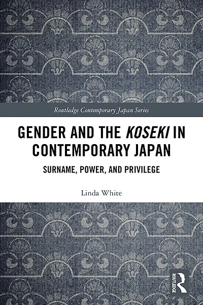 Gender and the Koseki Contemporary Japan: Surname, Power, Privilege