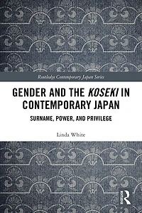 Gender and the Koseki Contemporary Japan: Surname, Power, Privilege