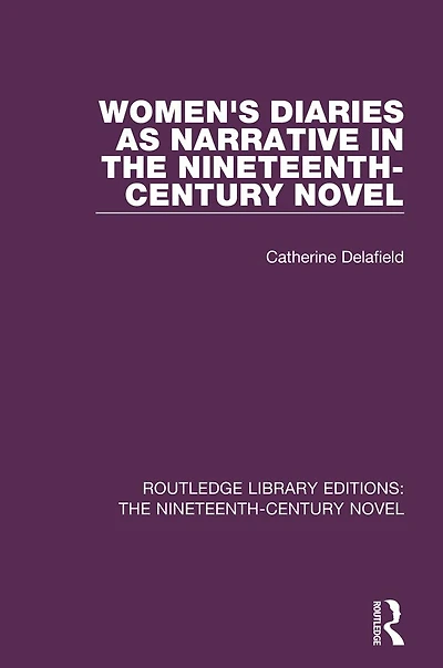 Women's Diaries as Narrative the Nineteenth-Century Novel