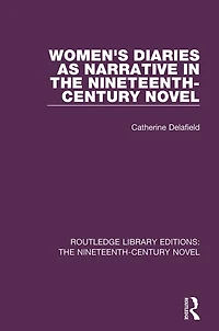 Women's Diaries as Narrative the Nineteenth-Century Novel