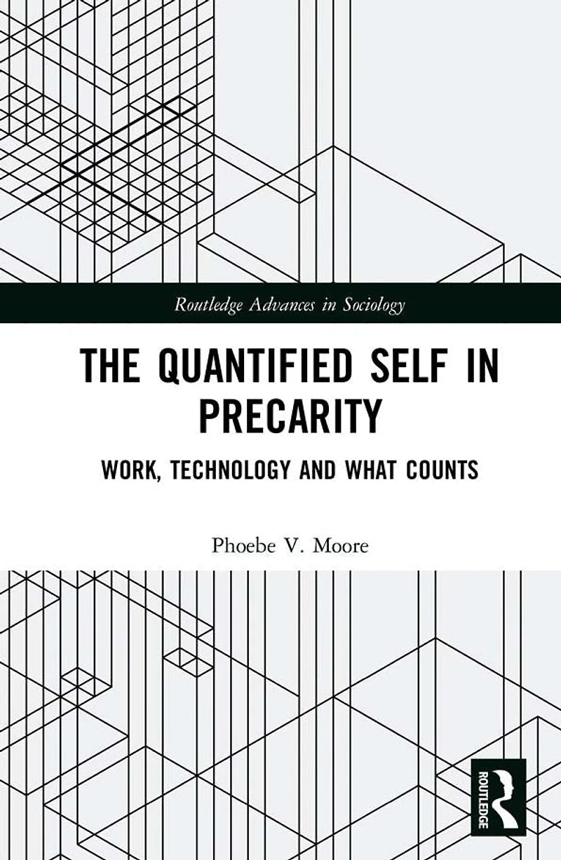 The Quantified Self Precarity: Work, Technology and What Counts