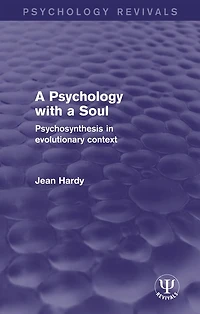 a Psychology with Soul: Psychosynthesis Evolutionary Context