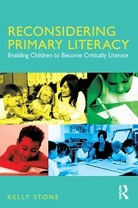 Reconsidering Primary Literacy: Enabling Children to Become Critically Literate
