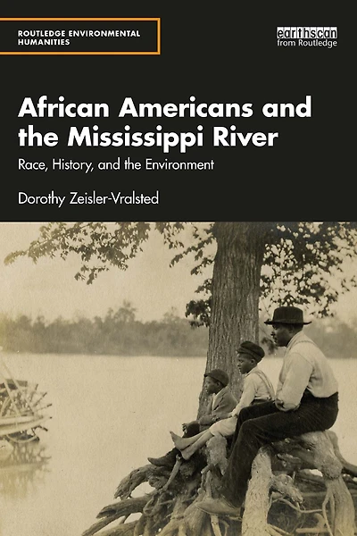 African Americans and the Mississippi River: Race, History, Environment