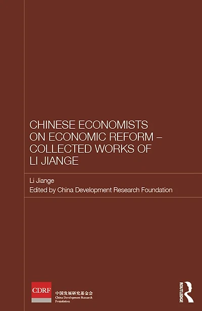 Chinese Economists on Economic Reform - Collected Works of Li Jiange