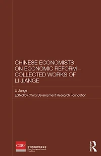 Chinese Economists on Economic Reform - Collected Works of Li Jiange