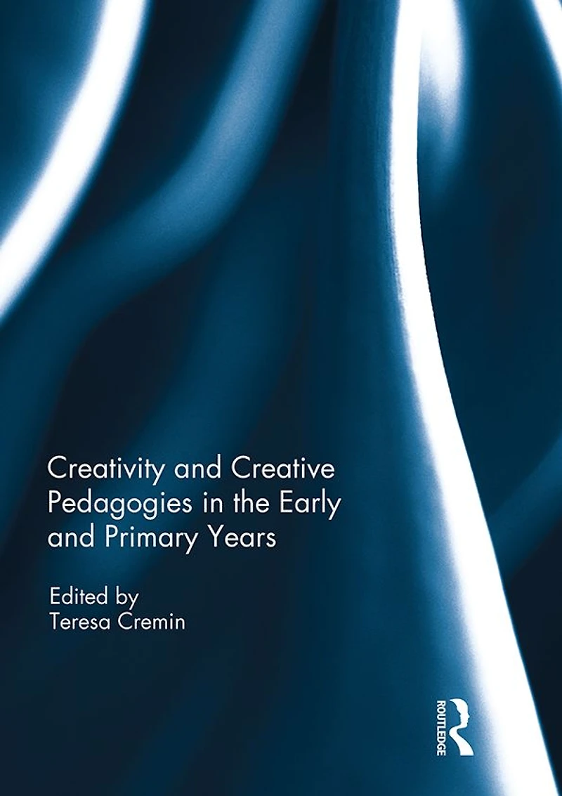 Creativity and Creative Pedagogies the Early Primary Years
