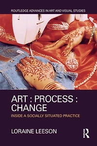 Art : Process Change: Inside a Socially Situated Practice