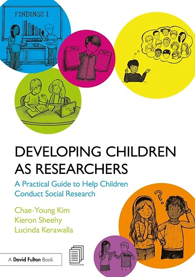 Developing Children as Researchers: A Practical Guide to Help Conduct Social Research