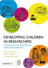 Developing Children as Researchers: A Practical Guide to Help Conduct Social Research