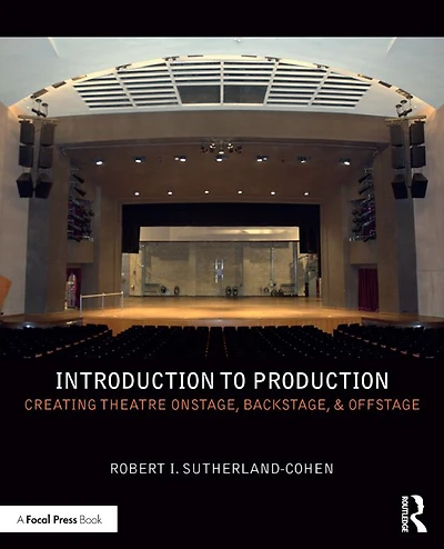 Introduction to Production: Creating Theatre Onstage, Backstage, & Offstage