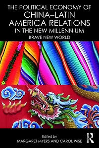 the Political Economy of China-Latin America Relations New Millennium: Brave World