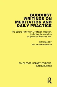 Buddhist Writings on Meditation and Daily Practice: the Serene Reflection Tradition. Including complete Scripture of Brahma's Net