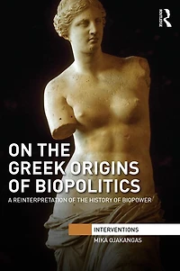 On the Greek Origins of Biopolitics: A Reinterpretation History Biopower