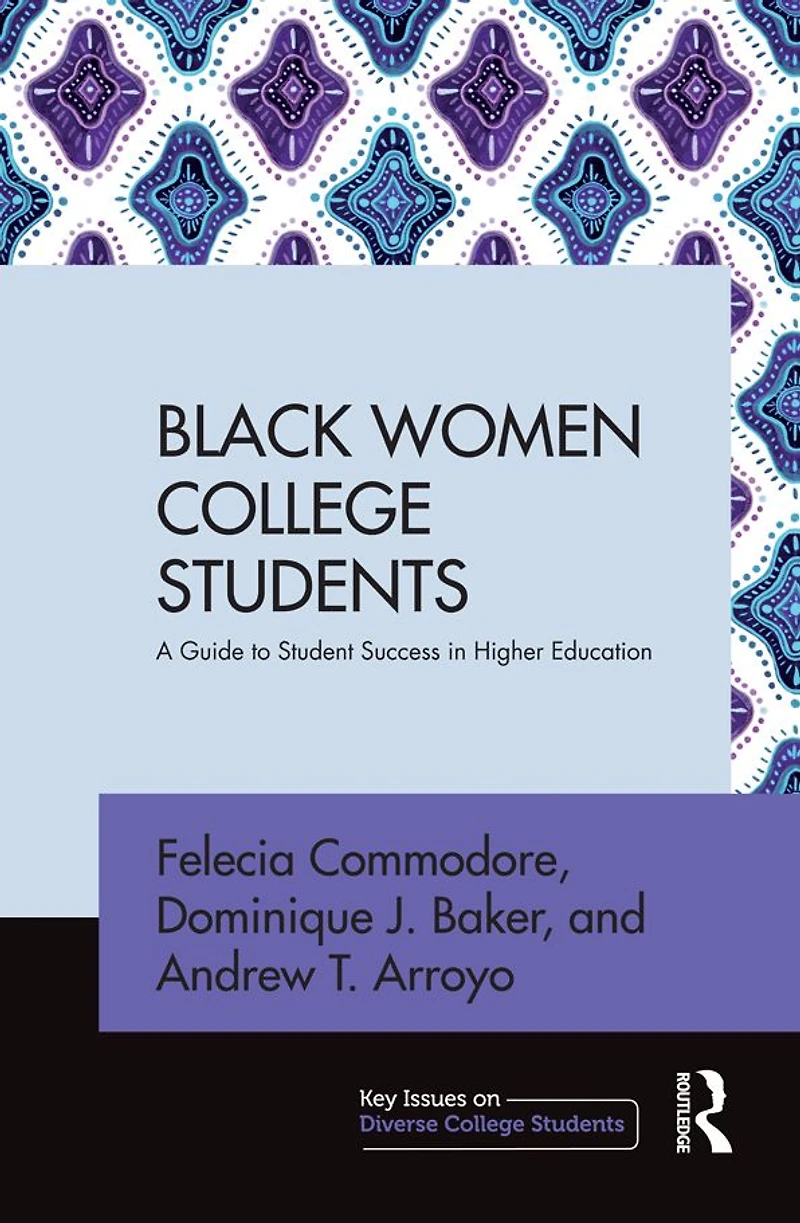 Black Women College Students: A Guide to Student Success Higher Education