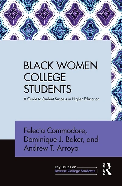 Black Women College Students: A Guide to Student Success Higher Education