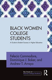 Black Women College Students: A Guide to Student Success Higher Education