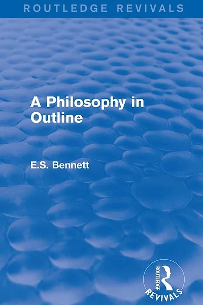 A Philosophy Outline (Routledge Revivals)