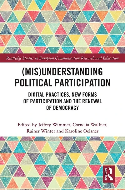 (Mis)Understanding Political Participation: Digital Practices, New Forms of Participation and the Renewal Democracy