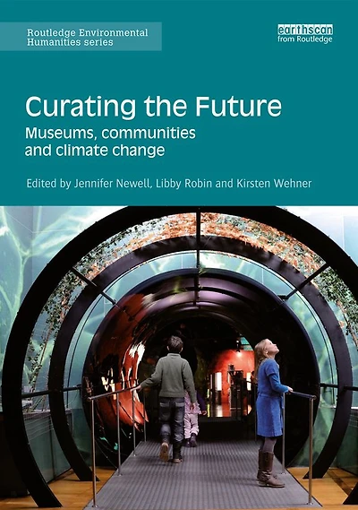 Curating the Future: Museums, Communities and Climate Change